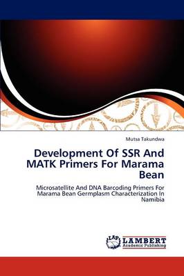 Development of Ssr and Matk Primers for Marama Bean (Paperback)