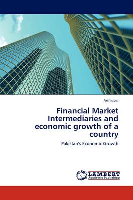 Financial Market Intermediaries and Economic Growth of a Country (Paperback)
