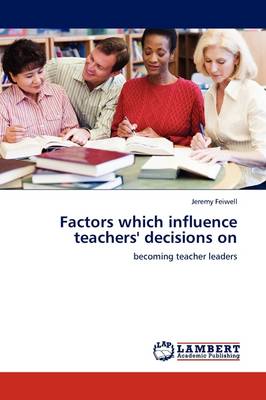 Factors Which Influence Teachers' Decisions on (Paperback)