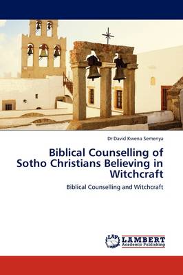 Biblical Counselling of Sotho Christians Believing in Witchcraft (Paperback)