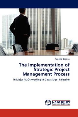 The Implementation of Strategic Project Management Process (Paperback)