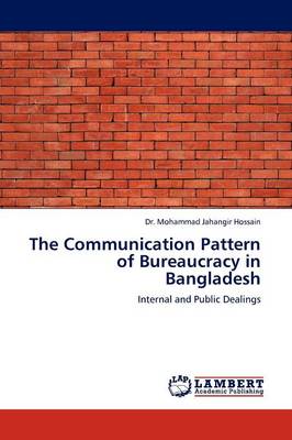 The Communication Pattern of Bureaucracy in Bangladesh (Paperback)