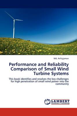 Performance and Reliability Comparison of Small Wind Turbine Systems (Paperback)