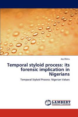 Temporal Styloid Process: Its Forensic Implication in Nigerians (Paperback)