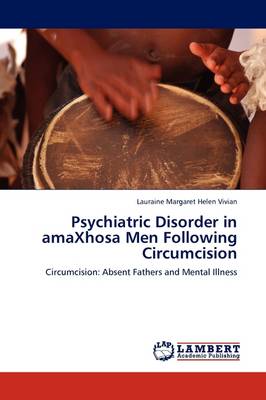 Psychiatric Disorder in Amaxhosa Men Following Circumcision (Paperback)
