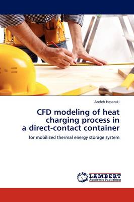 Cfd Modeling of Heat Charging Process in a Direct-Contact Container (Paperback)