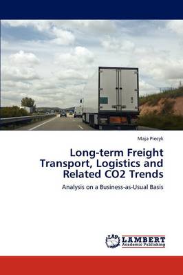 Long-Term Freight Transport, Logistics and Related Co2 Trends (Paperback)