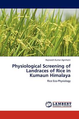 Physiological Screening of Landraces of Rice in Kumaun Himalaya (Paperback)