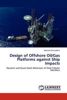 Design of Offshore Oil/Gas Platforms Against Ship Impacts (Paperback)