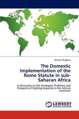 The Domestic Implementation of the Rome Statute in Sub-Saharan Africa (Paperback)