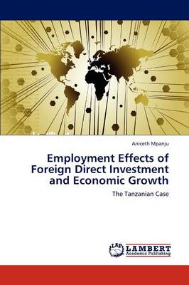 Employment Effects of Foreign Direct Investment and Economic Growth (Paperback)