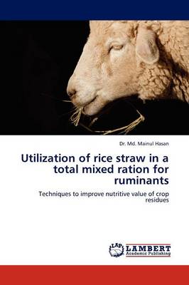 Utilization of Rice Straw in a Total Mixed Ration for Ruminants (Paperback)