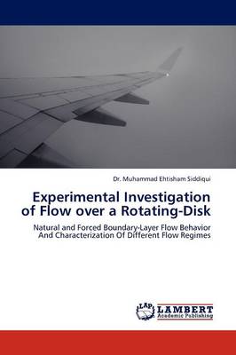 Experimental Investigation of Flow Over a Rotating-Disk (Paperback)