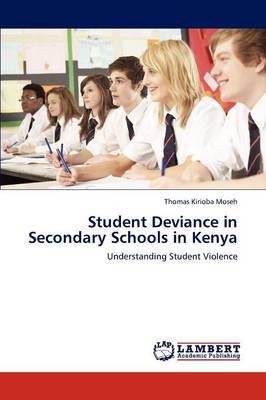 Student Deviance in Secondary Schools in Kenya (Paperback)