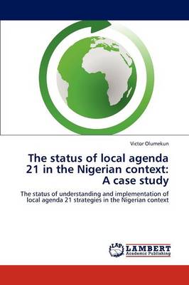 The Status of Local Agenda 21 in the Nigerian Context: A Case Study (Paperback)
