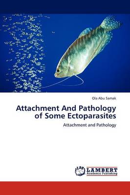 Attachment and Pathology of Some Ectoparasites (Paperback)