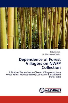 Dependence of Forest Villagers on Nwfp Collection (Paperback)