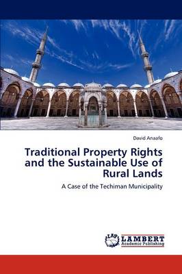 Traditional Property Rights and the Sustainable Use of Rural Lands (Paperback)