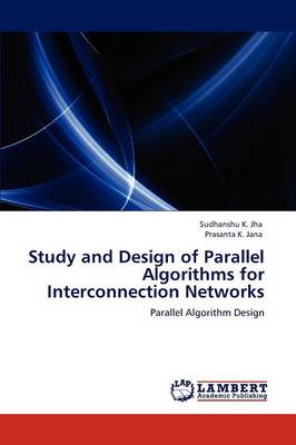 Study and Design of Parallel Algorithms for Interconnection Networks (Paperback)