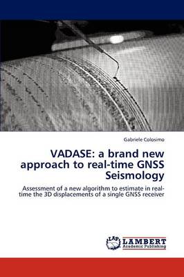 Vadase: A Brand New Approach to Real-Time Gnss Seismology (Paperback)