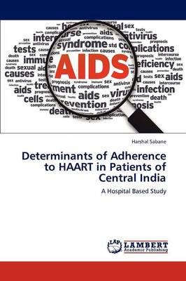 Determinants of Adherence to Haart in Patients of Central India (Paperback)