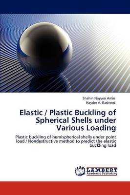 Elastic / Plastic Buckling of Spherical Shells Under Various Loading (Paperback)