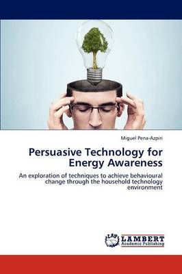 Persuasive Technology for Energy Awareness (Paperback)
