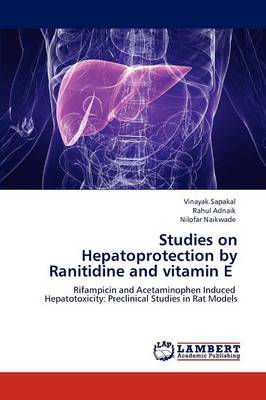 Studies on Hepatoprotection by Ranitidine and Vitamin E (Paperback)