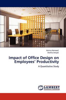 Impact of Office Design on Employees' Productivity (Paperback)