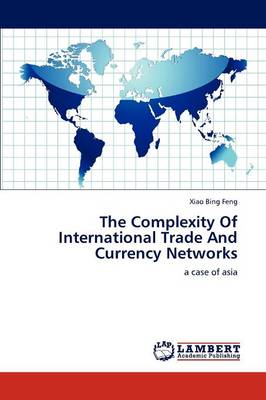 The Complexity of International Trade and Currency Networks (Paperback)