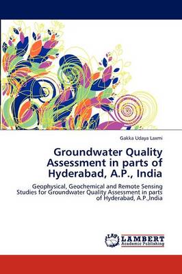 Groundwater Quality Assessment in Parts of Hyderabad, A.P., India (Paperback)