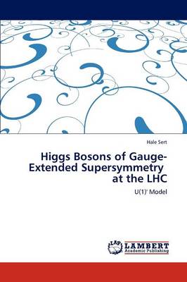 Higgs Bosons of Gauge-Extended Supersymmetry at the Lhc (Paperback)