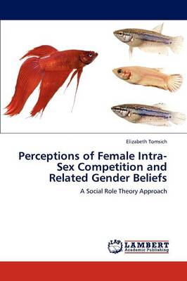 Perceptions of Female Intra-Sex Competition and Related Gender Beliefs (Paperback)