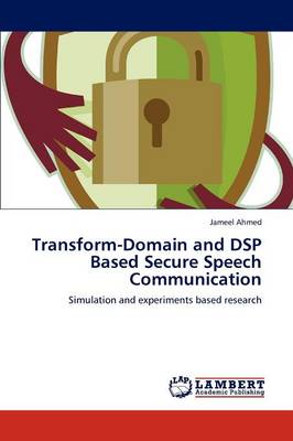 Transform-Domain and DSP Based Secure Speech Communication (Paperback)