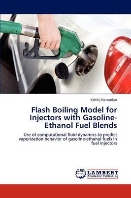 Flash Boiling Model for Injectors with Gasoline-Ethanol Fuel Blends (Paperback)