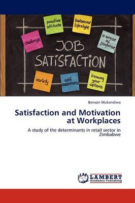 Satisfaction and Motivation at Workplaces (Paperback)