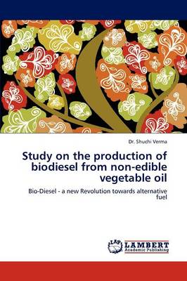 Study on the Production of Biodiesel from Non-Edible Vegetable Oil (Paperback)