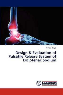 Design & Evaluation of Pulsatile Release System of Diclofenac Sodium (Paperback)