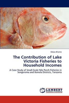 The Contribution of Lake Victoria Fisheries to Household Incomes (Paperback)