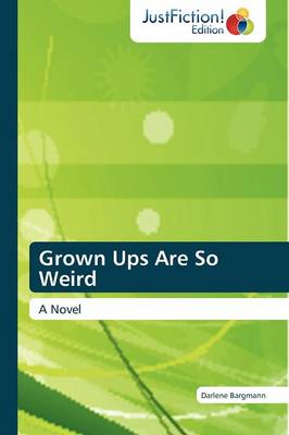 Grown Ups Are So Weird (Paperback)