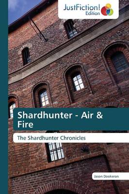 Shardhunter - Air & Fire (Paperback)
