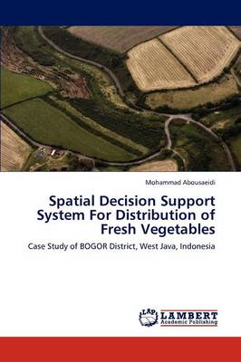 Spatial Decision Support System for Distribution of Fresh Vegetables (Paperback)
