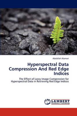 Hyperspectral Data Compression and Red Edge Indices (Paperback)