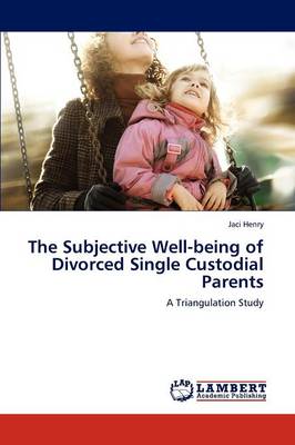 The Subjective Well-Being of Divorced Single Custodial Parents (Paperback)