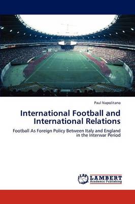 International Football and International Relations (Paperback)