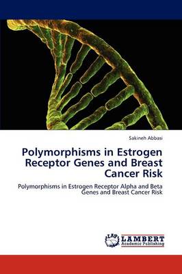 Polymorphisms in Estrogen Receptor Genes and Breast Cancer Risk (Paperback)