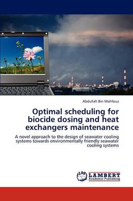 Optimal Scheduling for Biocide Dosing and Heat Exchangers Maintenance (Paperback)