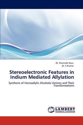 Stereoelectronic Features in Indium Mediated Allylation (Paperback)