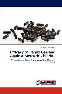 Efficacy of Panax Ginseng Against Mercuric Chloride (Paperback)