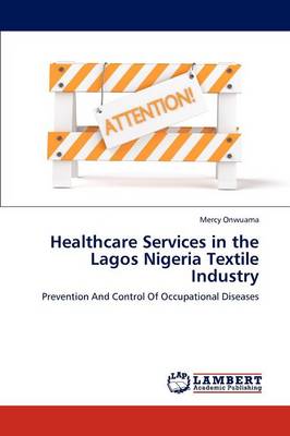 Healthcare Services in the Lagos Nigeria Textile Industry (Paperback)